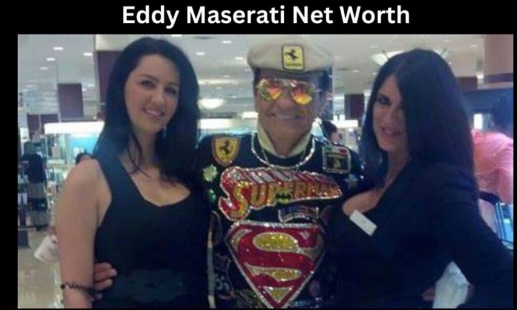 Eddy Maserati Net Worth